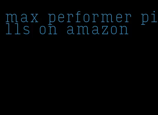 max performer pills on amazon