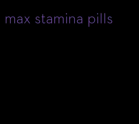 max stamina pills