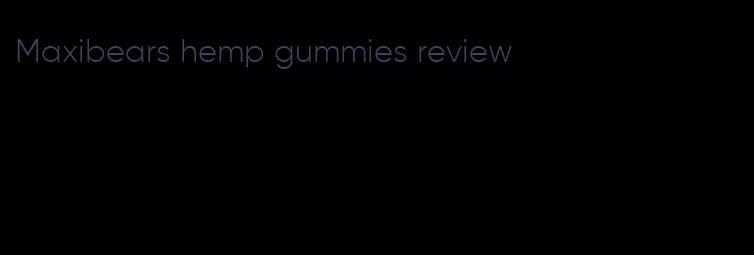 Maxibears hemp gummies review