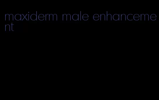 maxiderm male enhancement