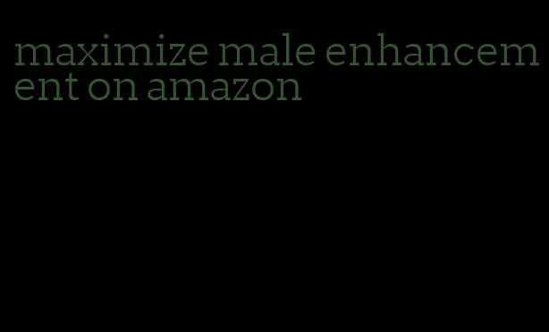 maximize male enhancement on amazon