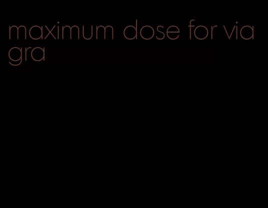 maximum dose for viagra