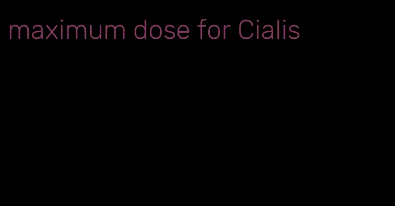 maximum dose for Cialis