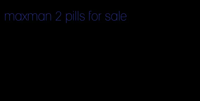 maxman 2 pills for sale