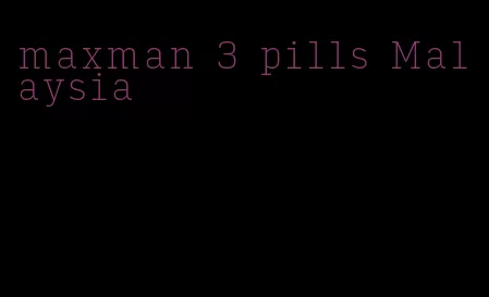 maxman 3 pills Malaysia