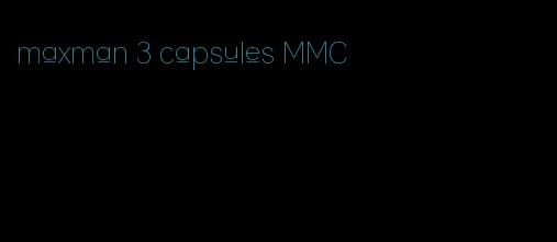 maxman 3 capsules MMC