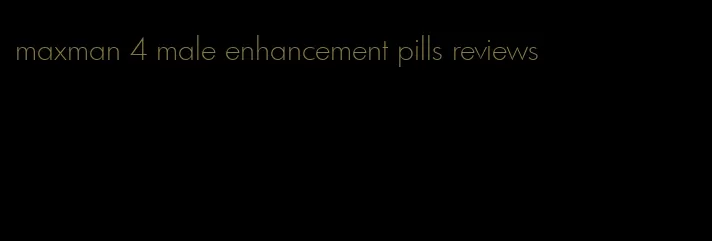 maxman 4 male enhancement pills reviews