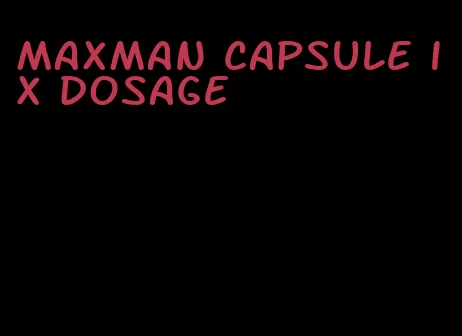 maxman capsule ix dosage