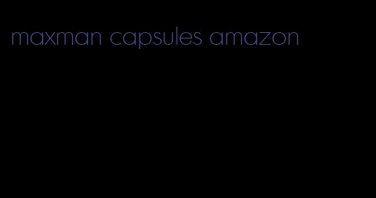 maxman capsules amazon