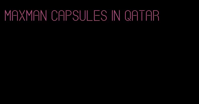 maxman capsules in Qatar