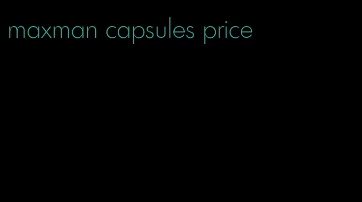 maxman capsules price