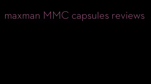 maxman MMC capsules reviews