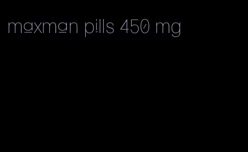 maxman pills 450 mg