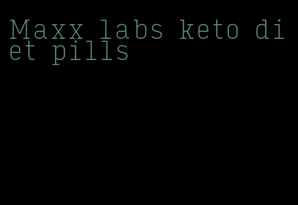 Maxx labs keto diet pills