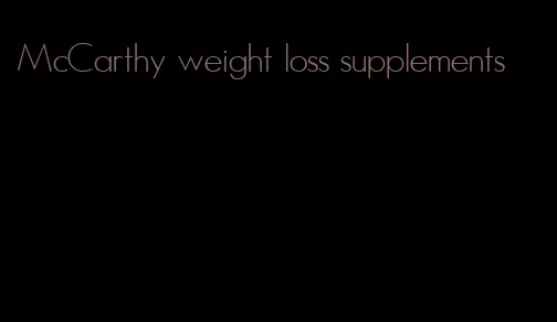 McCarthy weight loss supplements