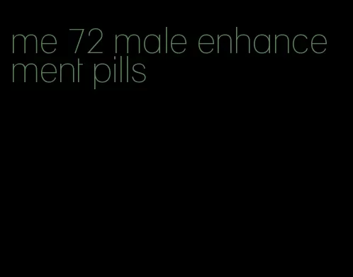 me 72 male enhancement pills