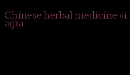 Chinese herbal medicine viagra