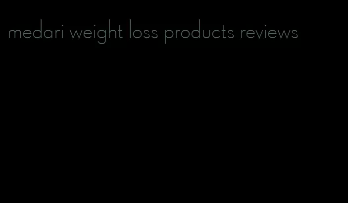 medari weight loss products reviews