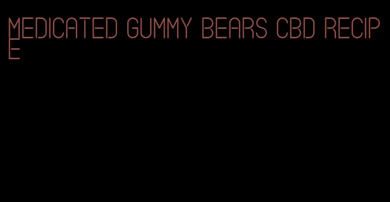 medicated gummy bears CBD recipe