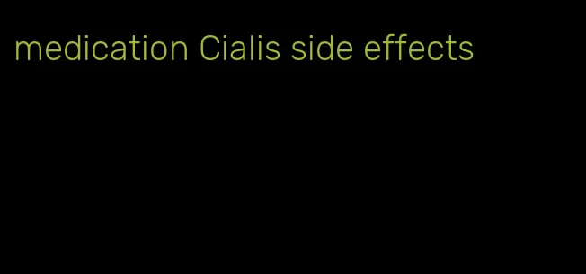 medication Cialis side effects