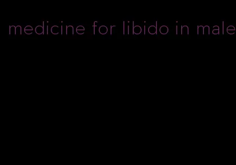 medicine for libido in male