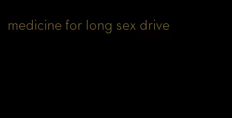 medicine for long sex drive