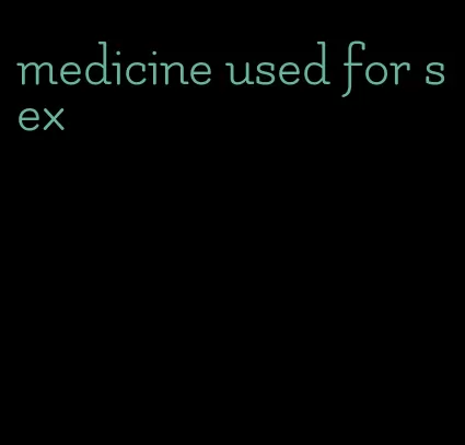 medicine used for sex