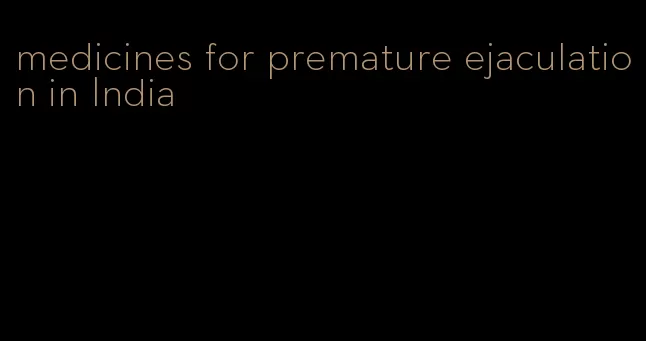 medicines for premature ejaculation in India