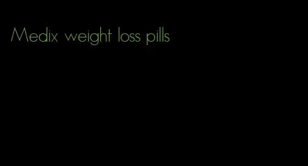 Medix weight loss pills