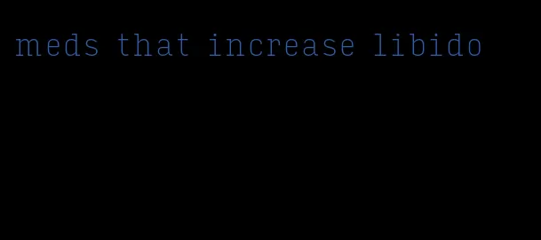 meds that increase libido