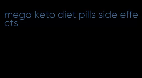 mega keto diet pills side effects