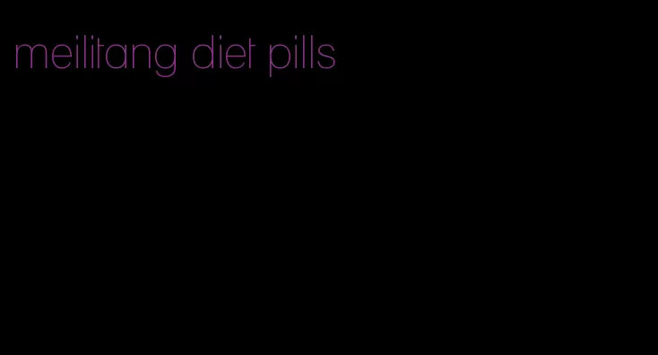 meilitang diet pills