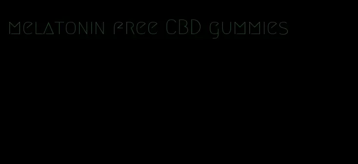 melatonin free CBD gummies