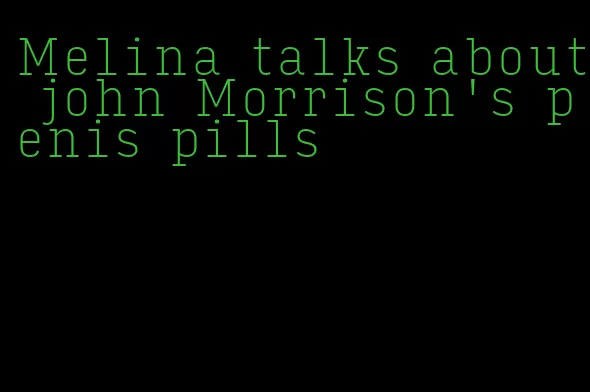 Melina talks about john Morrison's penis pills