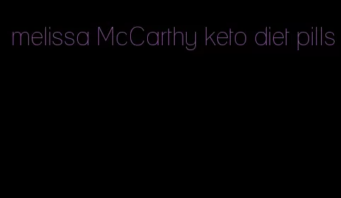 melissa McCarthy keto diet pills