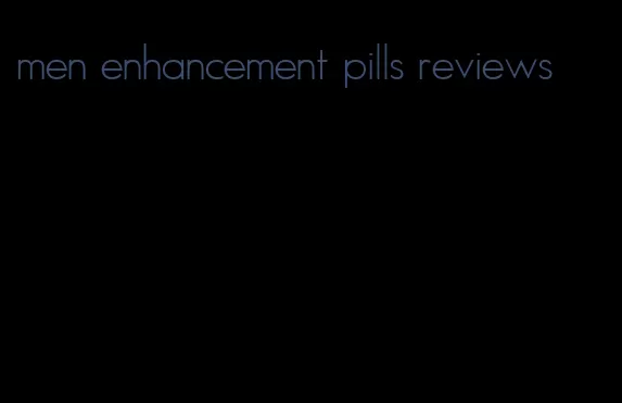 men enhancement pills reviews