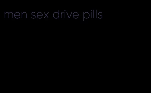 men sex drive pills