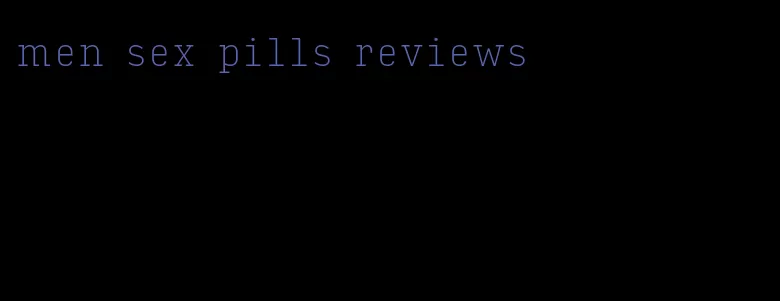 men sex pills reviews