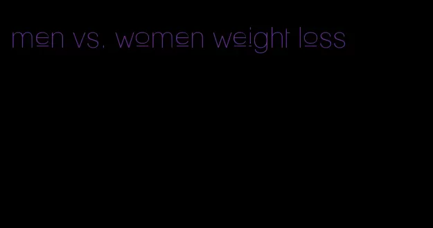 men vs. women weight loss