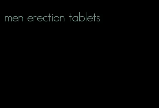 men erection tablets