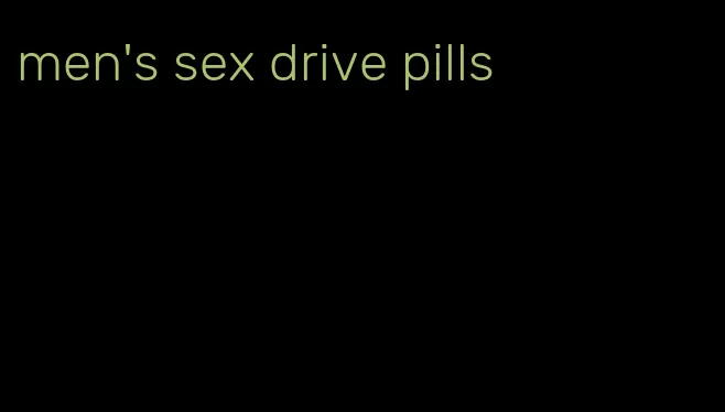 men's sex drive pills