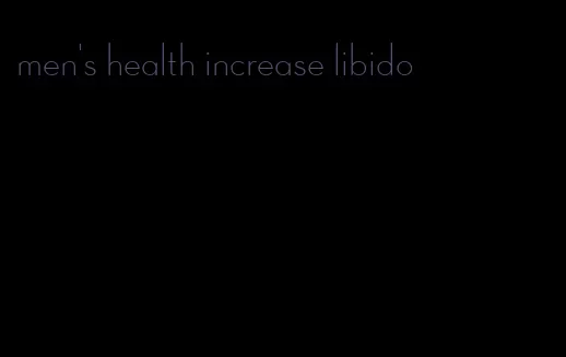 men's health increase libido