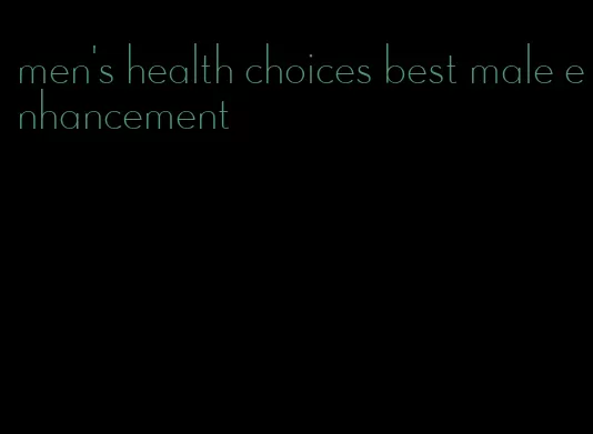 men's health choices best male enhancement