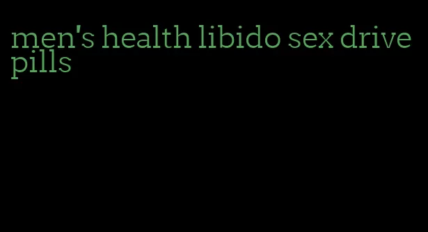 men's health libido sex drive pills