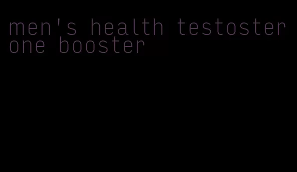 men's health testosterone booster