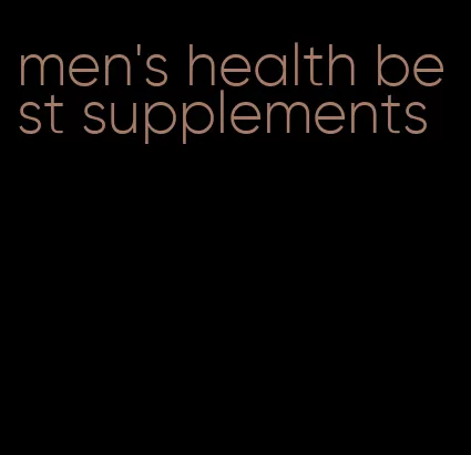 men's health best supplements