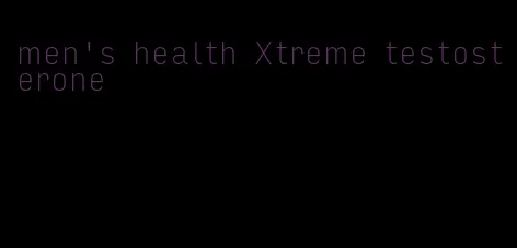 men's health Xtreme testosterone