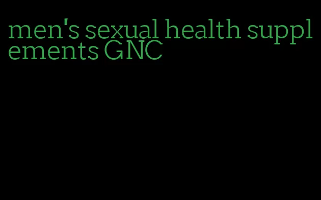 men's sexual health supplements GNC