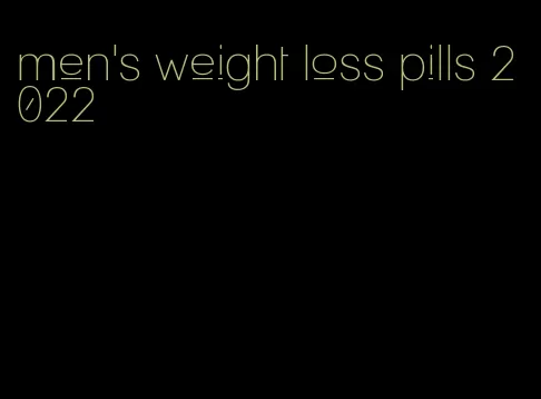 men's weight loss pills 2022