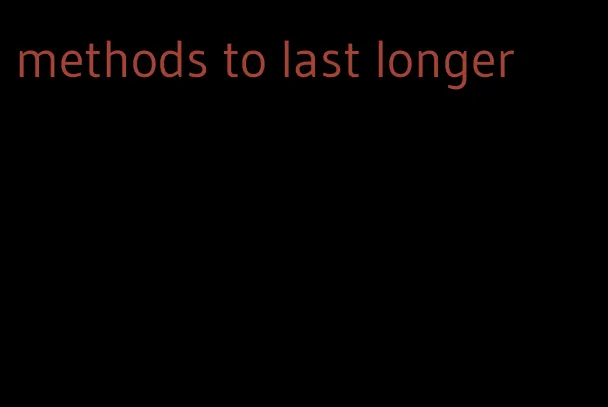 methods to last longer